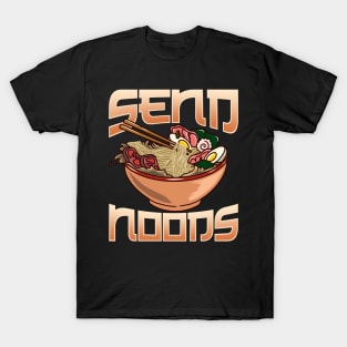 Send Noods Anime Gaming Pho Ramen Noodle Pun T-Shirt